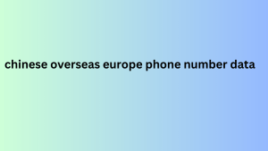  chinese overseas europe phone number data 