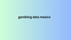 gambling data mexico