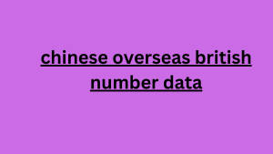 chinese overseas british number data