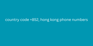 country code +852, hong kong phone numbers