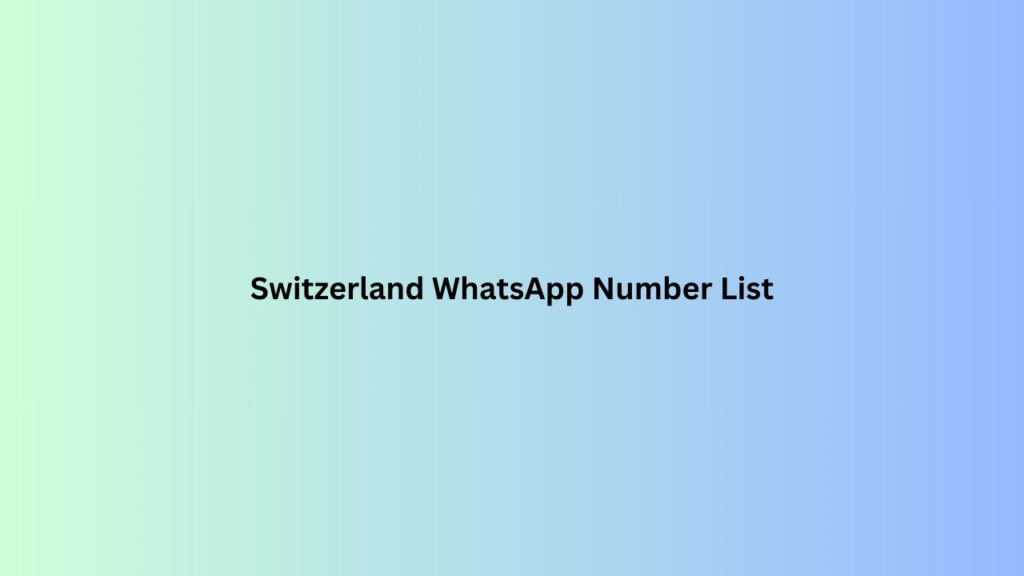 Switzerland-WhatsApp-Number-List